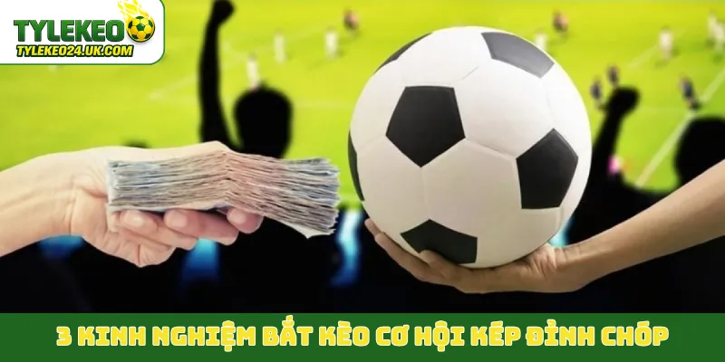3 kinh nghiệm bắt kèo cơ hội kép đỉnh chóp