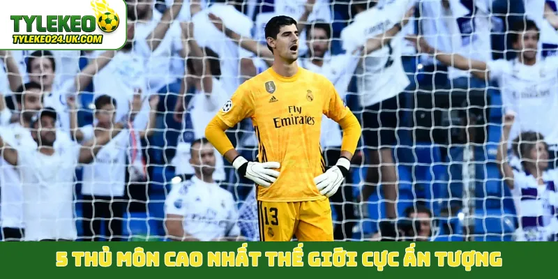 5 thủ môn cao nhất thế giới cực ấn tượng