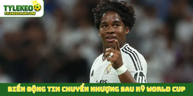 Biến động tin chuyển nhượng sau kỳ World Cup 2026