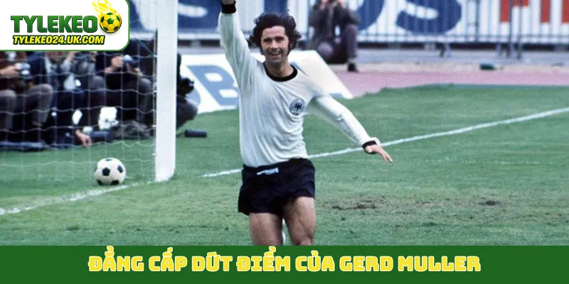 Đẳng cấp dứt điểm của Gerd Muller