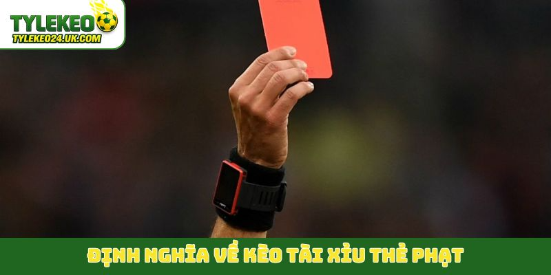 Định nghĩa về kèo tài xỉu thẻ phạt