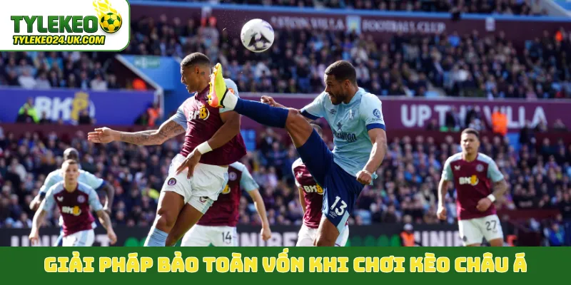 Giải pháp bảo toàn vốn khi chơi kèo châu Á