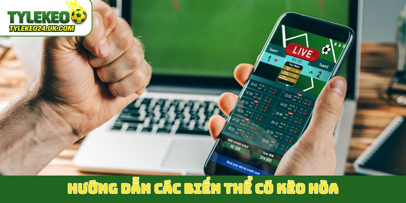 Hướng dẫn các biến thể có kèo hòa