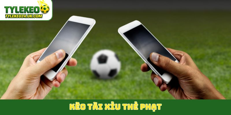 kèo tài xỉu thẻ phạt