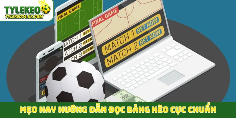 Mẹo hay hướng dẫn đọc bảng kèo cực chuẩn