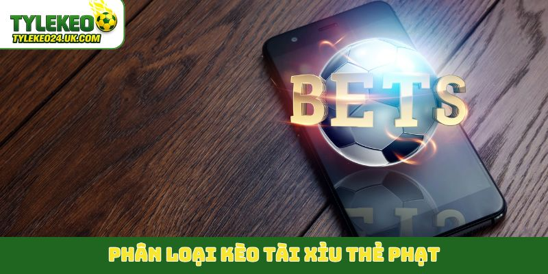 Phân loại kèo tài xỉu thẻ phạt