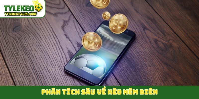 Phân tích sâu về kèo ném biên