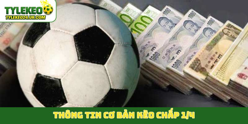Thông tin cơ bản kèo chấp 1/4