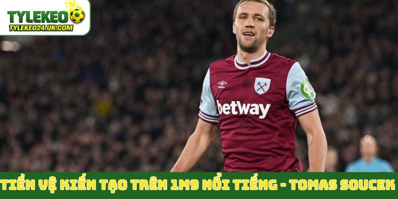 Tiền vệ kiến tạo trên 1m9 nổi tiếng - Tomas Soucek
