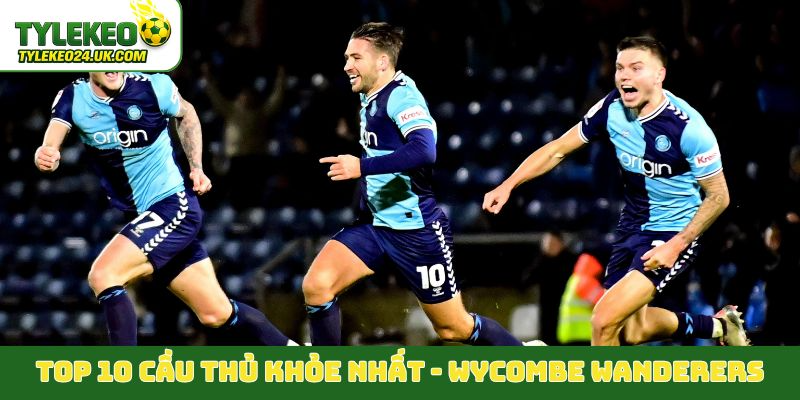 Top 10 cầu thủ khỏe nhất - Wycombe Wanderers