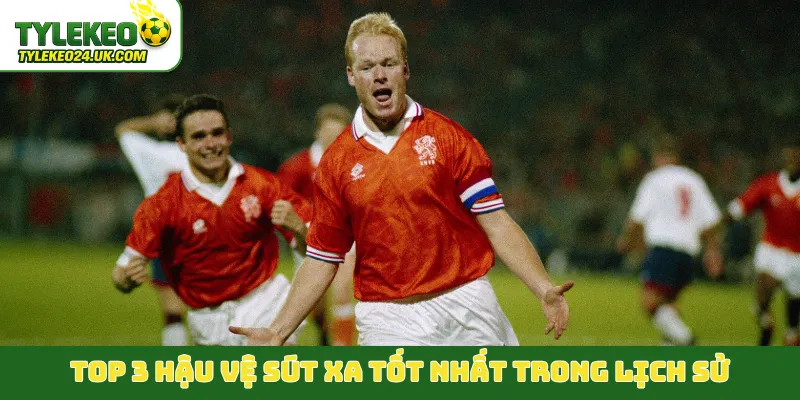 Top 3 hậu vệ sút xa tốt nhất trong lịch sử