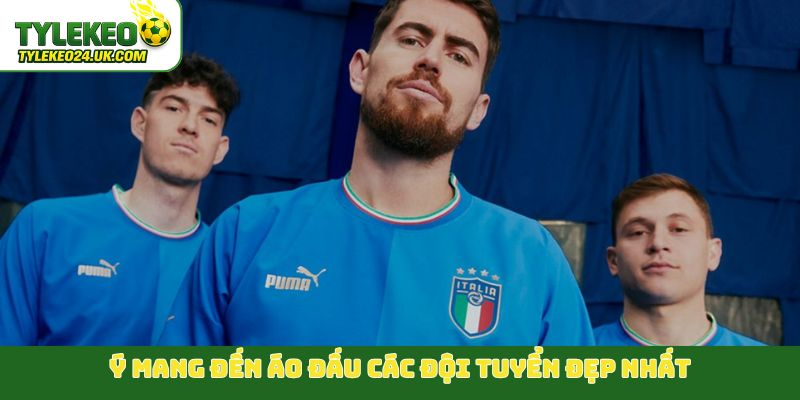 Ý mang đến áo đấu các đội tuyển World Cup 2026 đẹp nhất